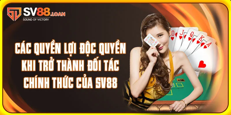Các quyền lợi độc quyền khi trở thành đối tác chính thức của SV88