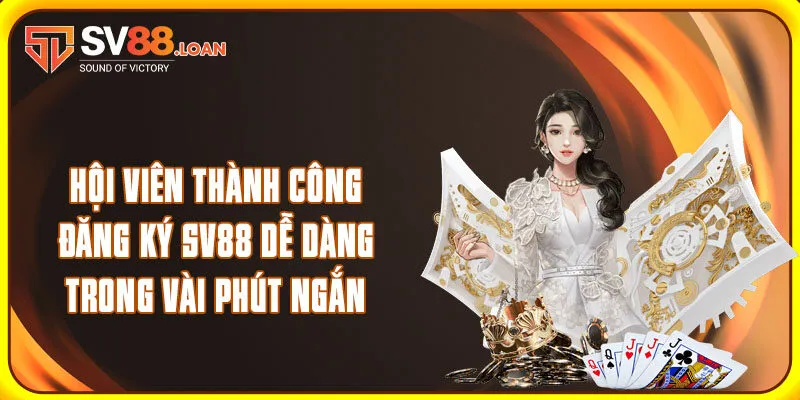 Hội viên thành công đăng ký SV88 dễ dàng trong vài phút ngắn