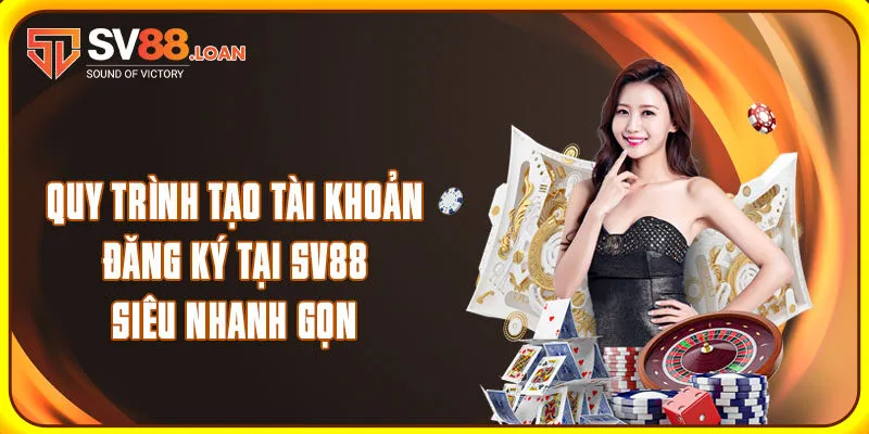 Quy trình tạo tài khoản đăng ký tại SV88 siêu nhanh gọn
