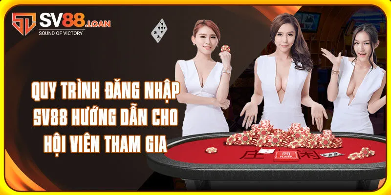 Quy trình đăng nhập SV88 hướng dẫn cho hội viên tham gia