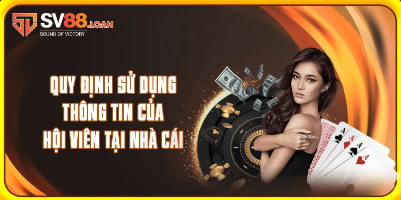 Quy định sử dụng thông tin của hội viên tại nhà cái