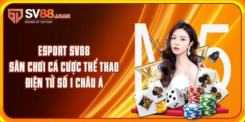 Esport SV88 – Sân chơi cá cược thể thao điện tử số 1 Châu Á