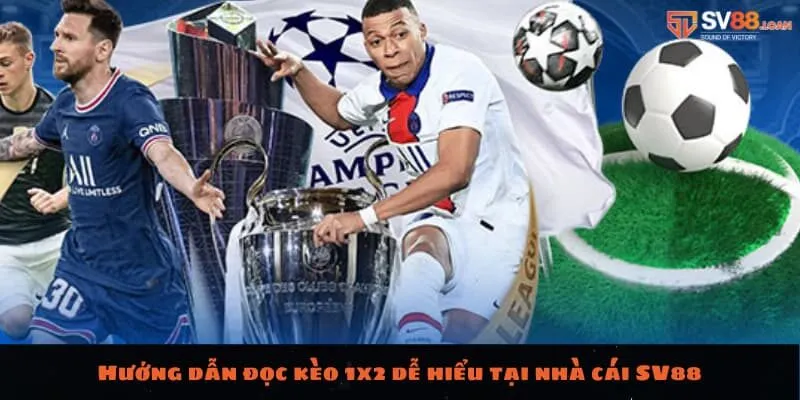Hướng dẫn đọc kèo 1x2 dễ hiểu tại nhà cái SV88