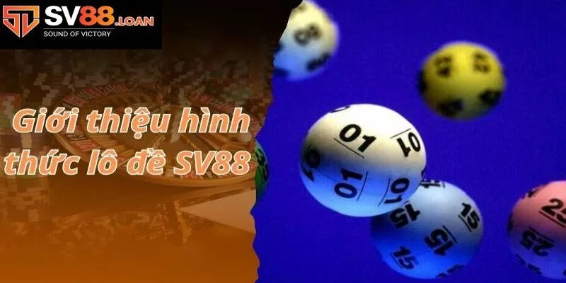 Giới thiệu lô đề SV88 cực hấp dẫn và chơi là mê ngay
