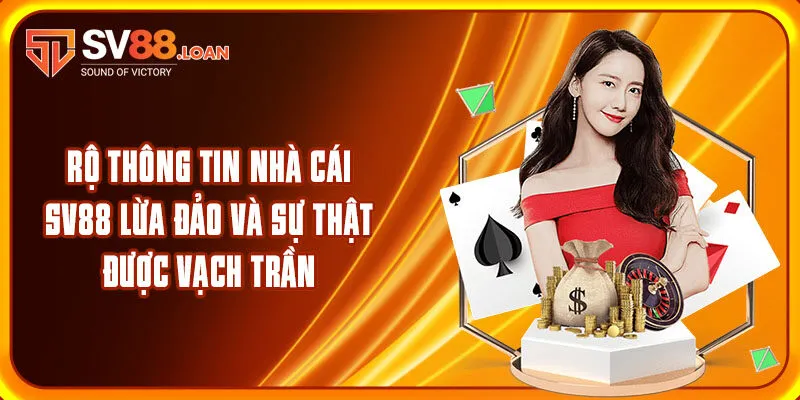 Rộ Thông Tin Nhà Cái SV88 Lừa Đảo Và Sự Thật Được Vạch Trần