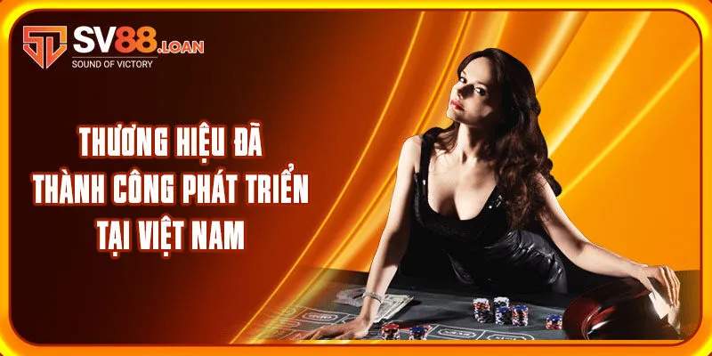 Thương hiệu đã thành công phát triển tại Việt Nam